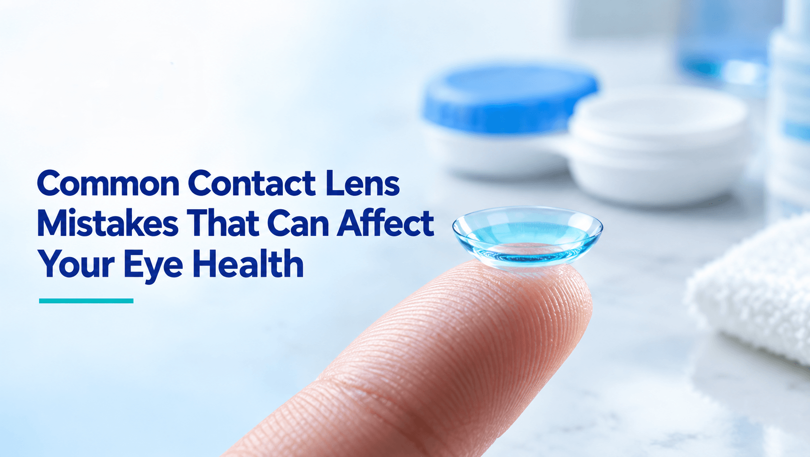 Common Contact Lens Mistakes That Can Affect Your Eye Health